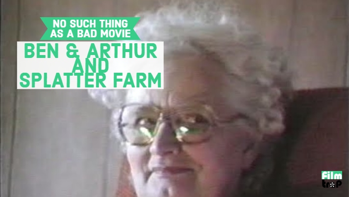 No Bad Movies Podcast #12 – Ben & Arthur/Splatter Farm